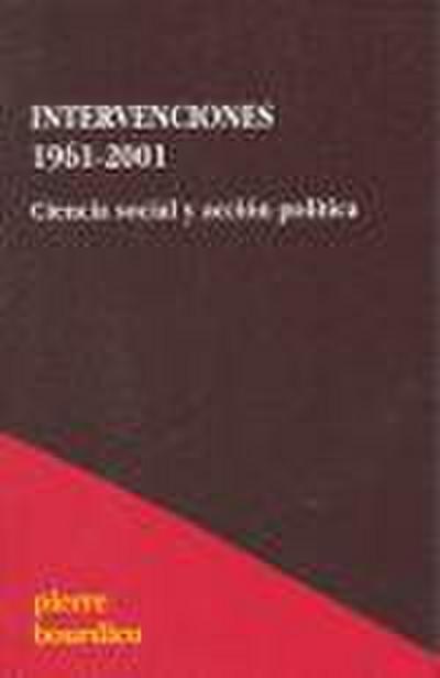 Intervenciones, 1961-2001 : ciencia social y acción política
