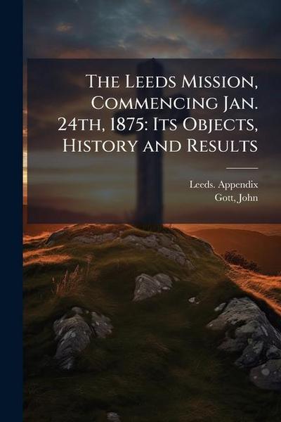 The Leeds Mission, Commencing Jan. 24th, 1875