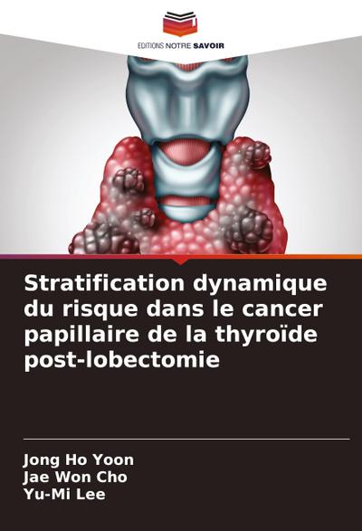 Stratification dynamique du risque dans le cancer papillaire de la thyroïde post-lobectomie