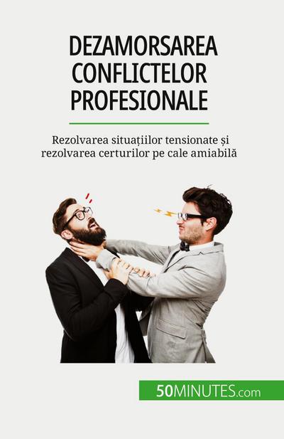 Dezamorsarea conflictelor profesionale