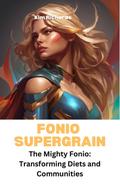 Fonio Supergrain - The Mighty Fonio: Transforming Diets and Communities (SuperGrains Party)