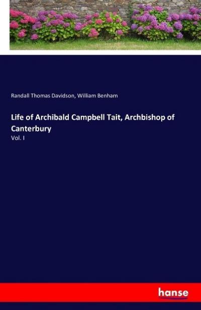 Life of Archibald Campbell Tait, Archbishop of Canterbury