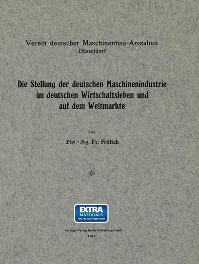 Die Stellung der deutschen Maschinenindustrie im deutschen Wirtschaftsleben und auf dem Weltmarkte