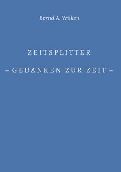Zeitsplitter - Gedanken zur Zeit