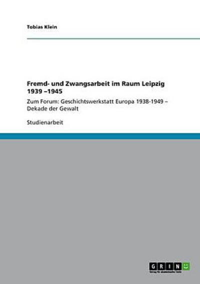 Fremd- und Zwangsarbeit im Raum Leipzig 1939 -1945