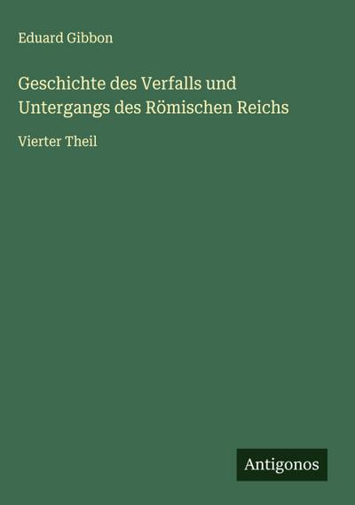 Geschichte des Verfalls und Untergangs des Römischen Reichs