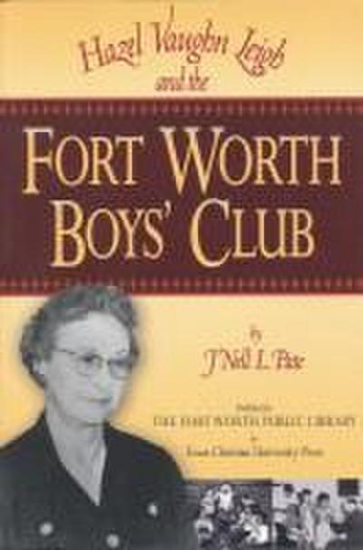 Hazel Vaughn Leigh and the Fort Worth Boys’ Club