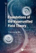 FOUNDATIONS OF THE HYPERUNIFIED FIELD THEORY