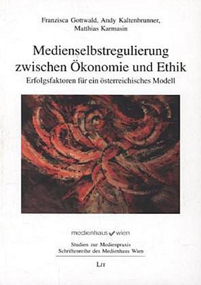 Medienselbstregulierung zwischen Ökonomie und Ethik