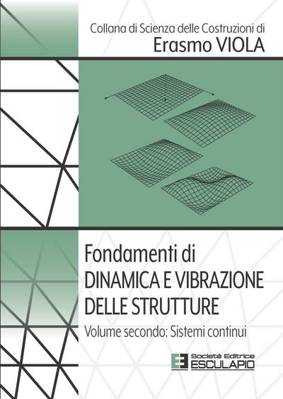 Fondamenti di Dinamica e Vibrazione delle Strutture. Vol.2 Sistemi Continui