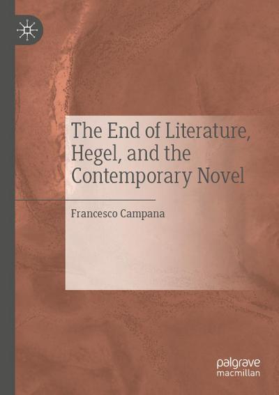 The End of Literature, Hegel, and the Contemporary Novel