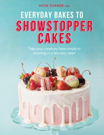 Everyday Bakes to Showstopper Cakes