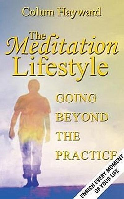 The Meditation Lifestyle: Going Beyond the Practice