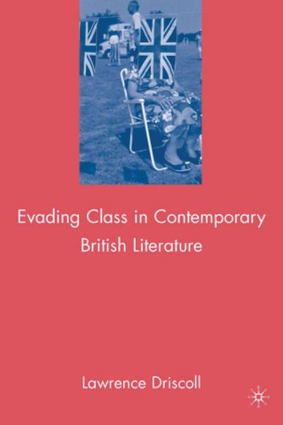 Evading Class in Contemporary British Literature