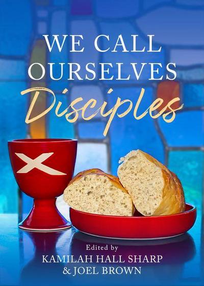 We Call Ourselves Disciples