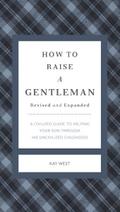 How to Raise a Gentleman Revised and Expanded