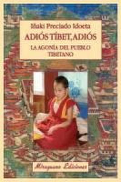 Adiós Tíbet, adiós : la agonía del pueblo tibetano