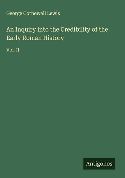 An Inquiry into the Credibility of the Early Roman History