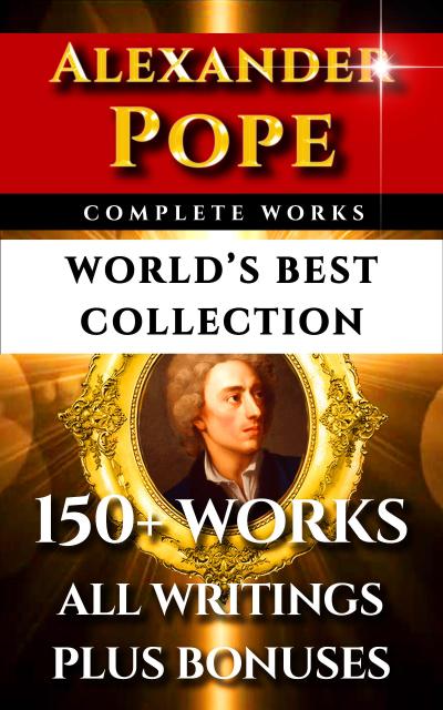 Alexander Pope Complete Works - World’s Best Collection