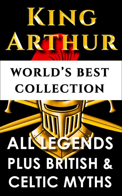 King Arthur and The Knights Of The Round Table - World’s Best Collection
