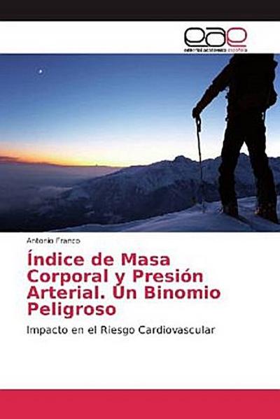 Índice de Masa Corporal y Presión Arterial. Un Binomio Peligroso