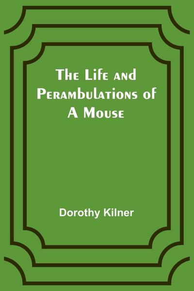 The Life and Perambulations of a Mouse