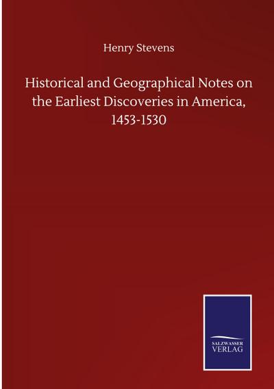 Historical and Geographical Notes on the Earliest Discoveries in America, 1453-1530
