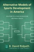 Alternative Models of Sports Development in America