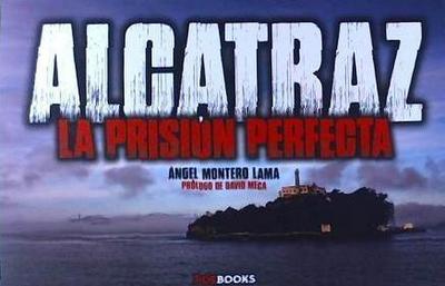 Montero Lama, Á: Alcatraz : la prisión perfecta