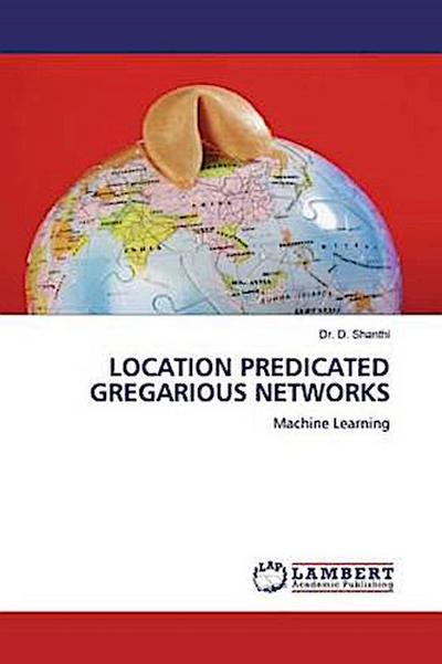 LOCATION PREDICATED GREGARIOUS NETWORKS