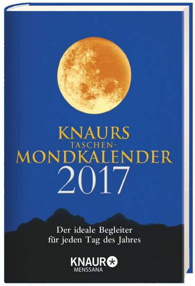 Knaurs Taschen-Mondkalender 2017: Der ideale Begleiter für jeden Tag des Jahres
