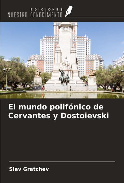 El mundo polifónico de Cervantes y Dostoievski