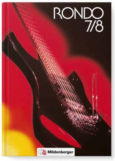 RONDO. Musiklehrgang für die Sekundarstufe I RONDO. Musiklehrgang für die Sekundarstufe I / RONDO 7/8 - Schulbuch