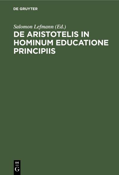 De Aristotelis in hominum educatione principiis