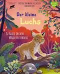 Der kleine Luchs - Zu Hause in den Wäldern Europas