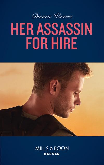 Her Assassin For Hire (Mills & Boon Heroes) (Stealth, Book 3)
