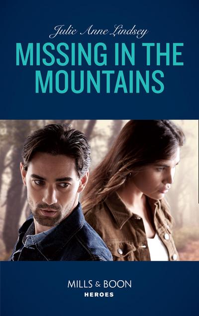 Missing In The Mountains (Mills & Boon Heroes) (Fortress Defense, Book 2)