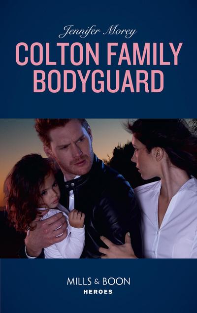Colton Family Bodyguard (Mills & Boon Heroes) (The Coltons of Mustang Valley, Book 3)