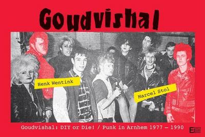 Goudvishal - DIY or Die! Punk in Arnhem, ’77 to ’90.