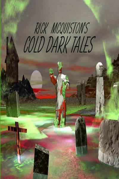 Rick McQuiston’s Cold, Dark Tales