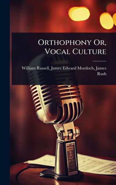 Orthophony Or, Vocal Culture