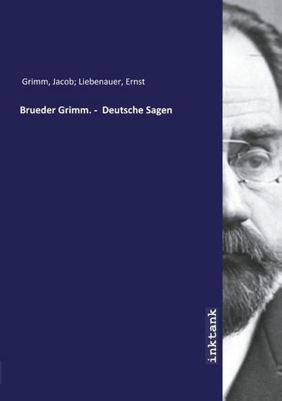 Brueder Grimm. - Deutsche Sagen