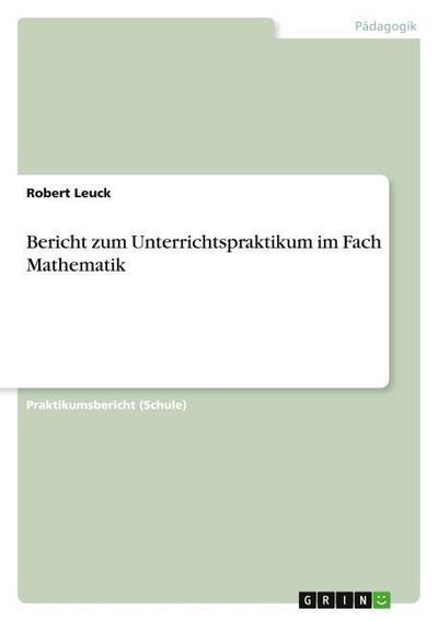Bericht zum Unterrichtspraktikum im Fach Mathematik