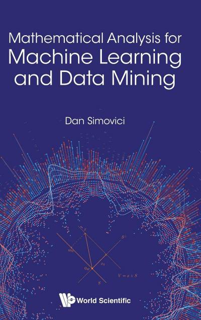 MATHEMATICAL ANALYSIS FOR MACHINE LEARNING AND DATA MINING