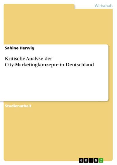 Kritische Analyse der City-Marketingkonzepte in Deutschland