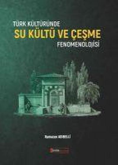 Türk Kültüründe Su Kültü ve Cesme Fenomenolojisi