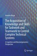 The Acquisition of Knowledge and Skills for Taskwork and Teamwork to Control Complex Technical Systems