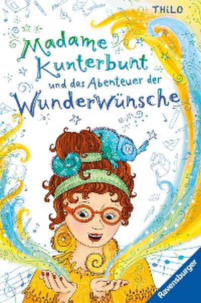 Madame Kunterbunt, Band 2 - Madame Kunterbunt und das Abenteuer der Wunderwünsche