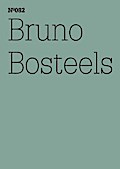 Bruno Bosteels. Einige hoch spekulative Anmerkungen über Kunst und Ideologie (dOCUMENTA (13): 100 Notizen - 100 Gedanken, Band 82)