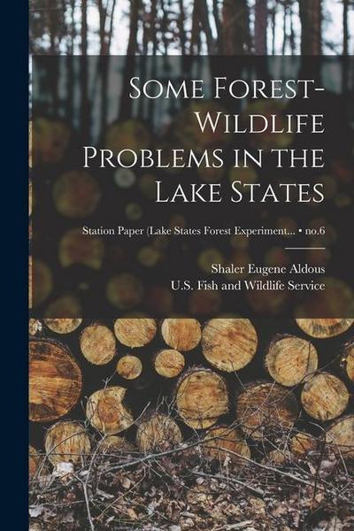Some Forest-wildlife Problems in the Lake States; no.6